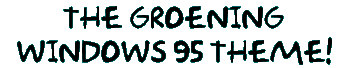The Groening Windows 95 Theme